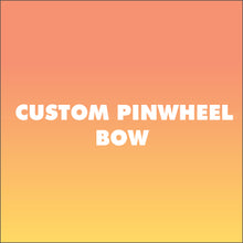 Load image into Gallery viewer, Custom Pinwheel Bow
