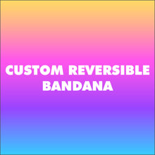 Load image into Gallery viewer, Custom Reversible Bandana
